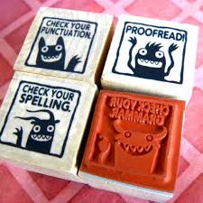 God, I love these. Image source: https://www.etsy.com/listing/63738748/proofread-monster-rubber-stamp-for